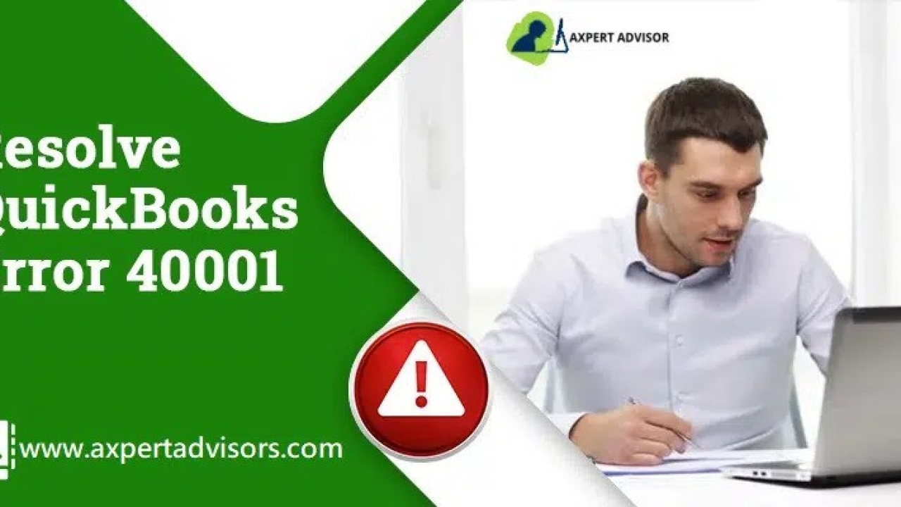 4 Best Ways to Resolve QuickBooks Error 40001