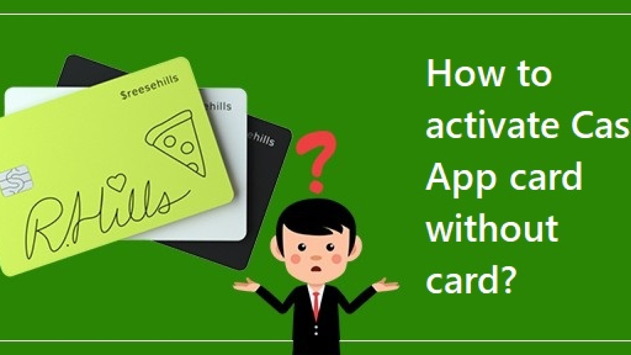 How to Activate Cash App Card Without Card?