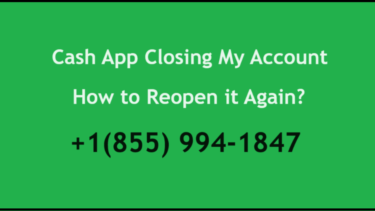 What is the reason that Cash App is closing my account? How do I reopen it?