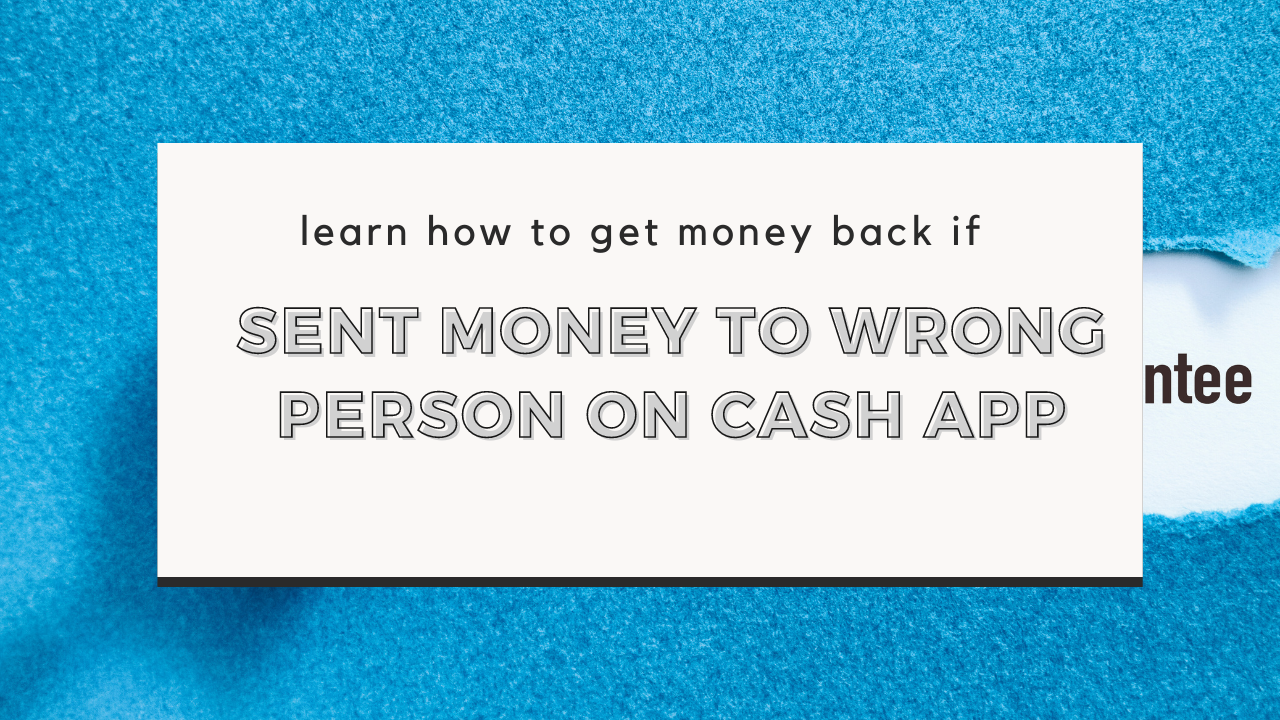 A Step-by-Step Guide: Getting a Refund on Cash App after Sending Money to the Wrong Person