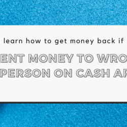 A Step-by-Step Guide: Getting a Refund on Cash App after Sending Money to the Wrong Person