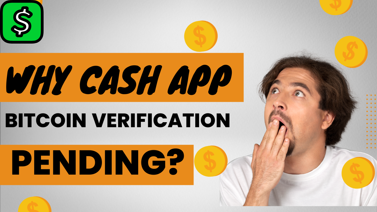 Exploring the Lengthy Cash App Bitcoin Verification Process