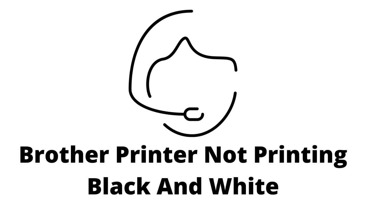 How To Fix Brother Printer Not Printing Black And White?