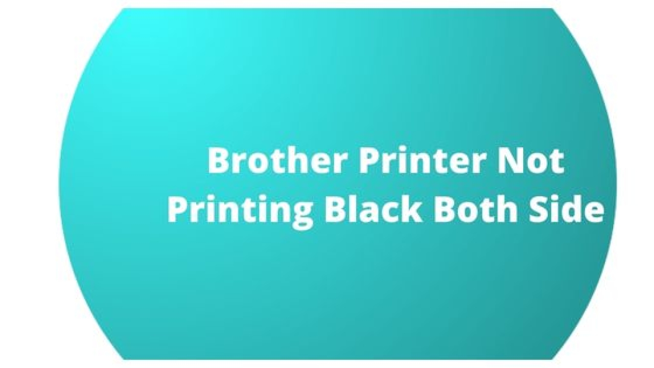 Why Is My Brother Printer Not Printing Black Both Side?