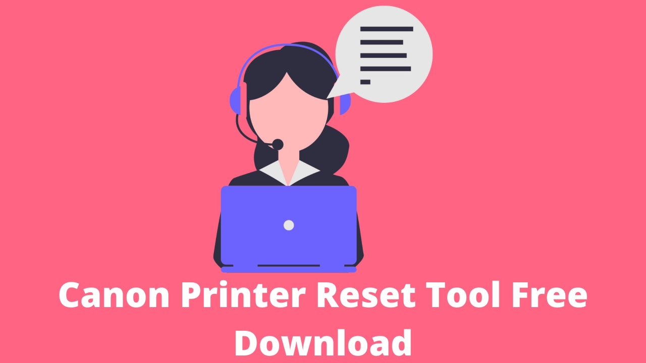 Canon Printer Reset Tool Free Download For You.