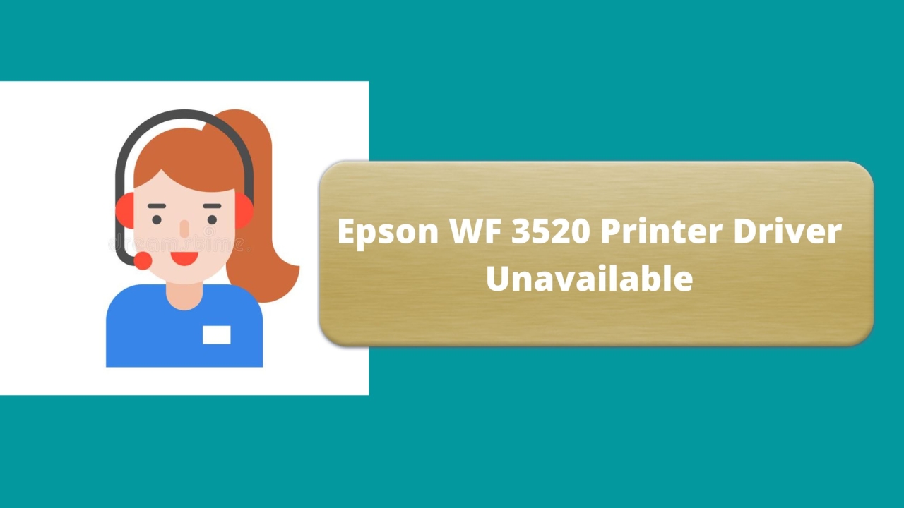 Epson WF 3520 Printer Driver Unavailable