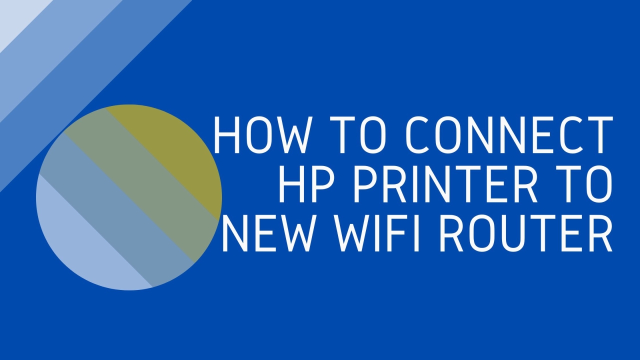 How To Connect Hp Printer To New Wifi Router?