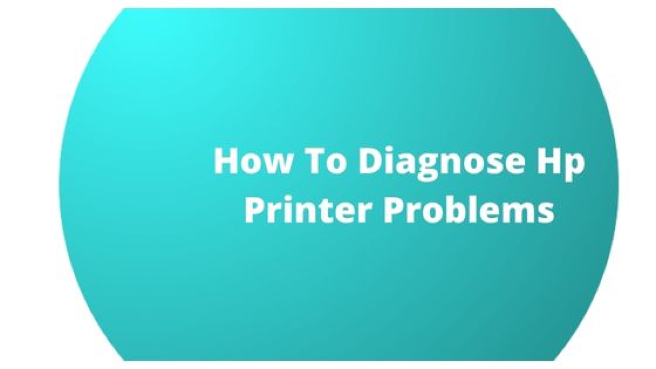 How To Diagnose Hp Printer Problems?