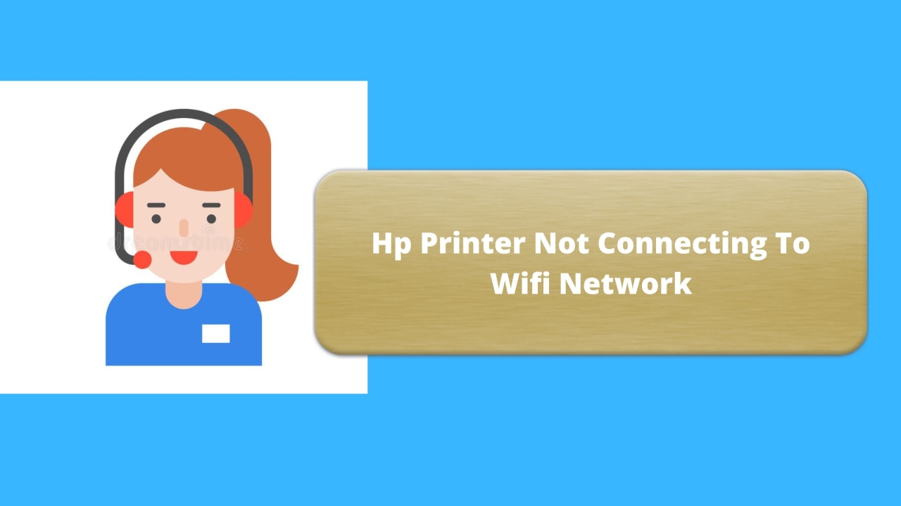 Why Is My Hp Printer Not Connecting To Wifi Network?