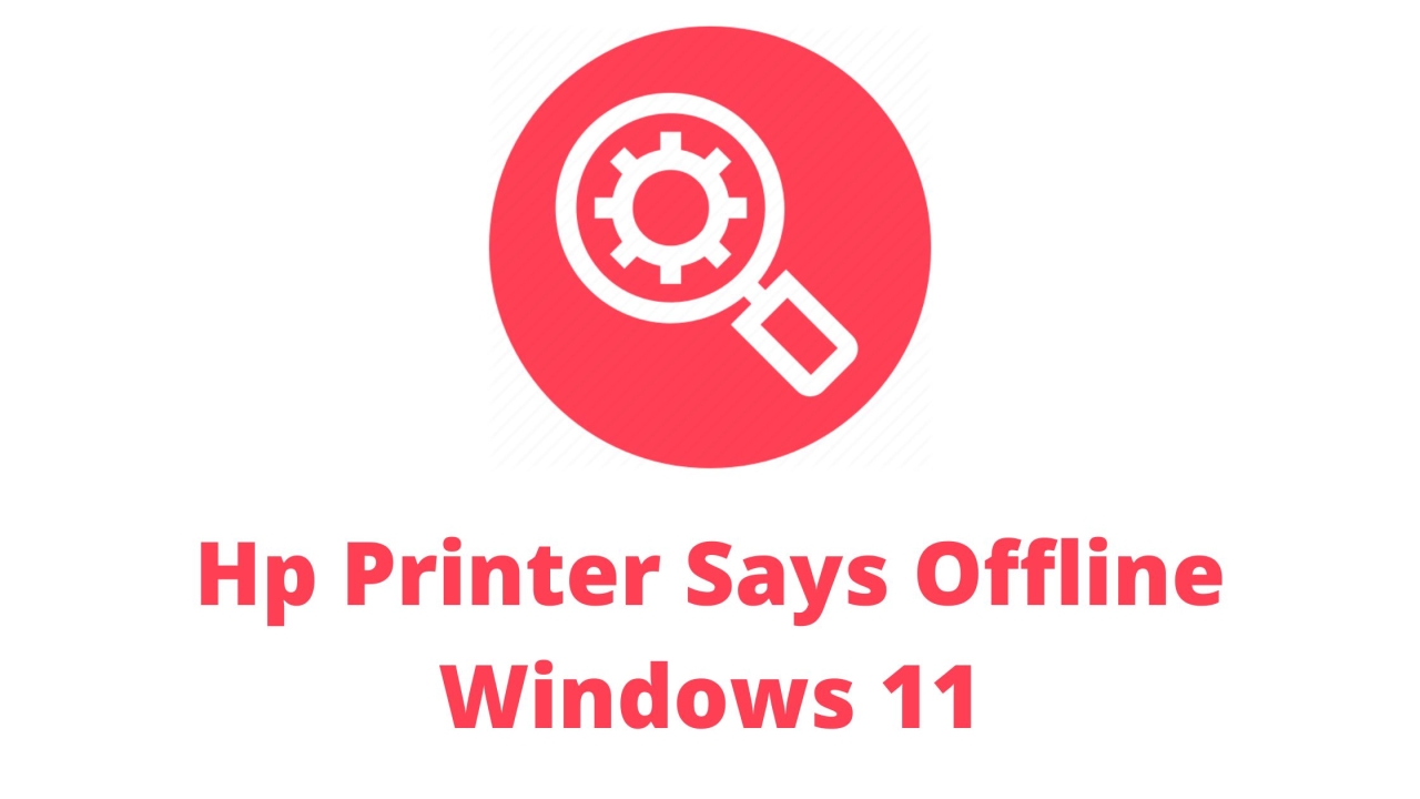 Hp Printer Says Offline Windows 11