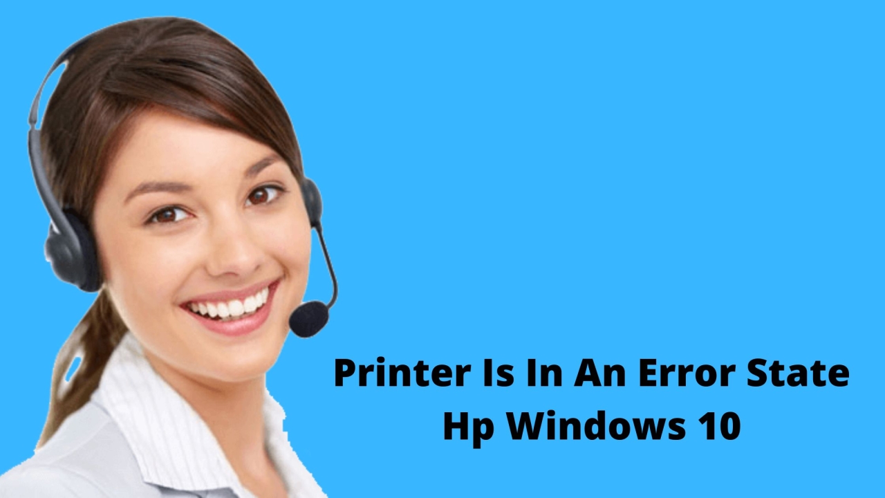 How To Fix If My Printer Is In An Error State Hp Windows 10?