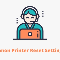 Canon Printer Reset Settings