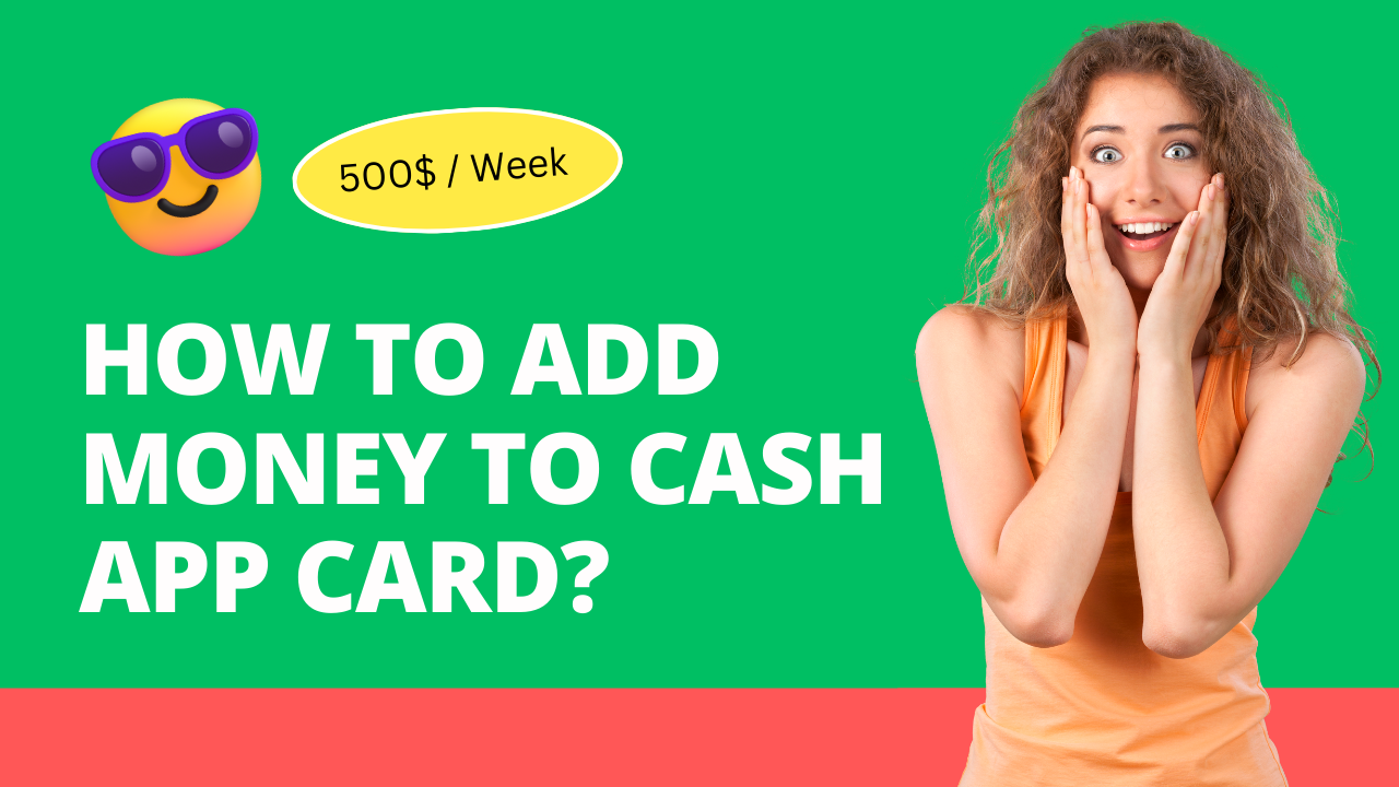 Adding Funds Made Easy: Learn How to Add Money to Your Cash App Card?