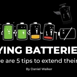 Dying Batteries? Here are 5 Tips To Extend Their Life