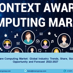 Context Aware Computing Market 2022-27, Trends, Share, Demand, Scope And Forecast