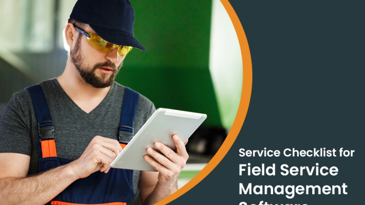 Field Service Management Requirement Checklist for Service Businesses