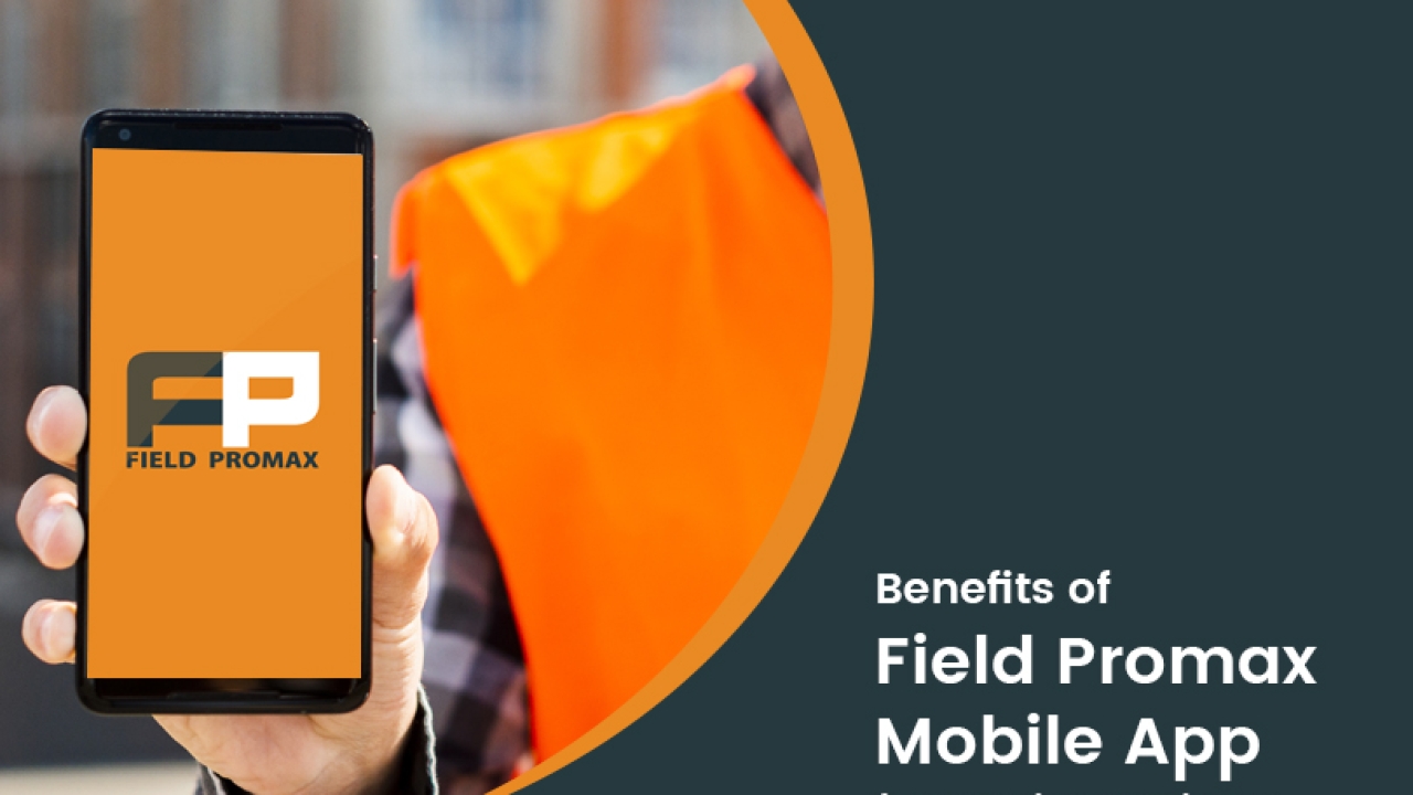 How Field Promax Mobile App Simplify Field Service Management