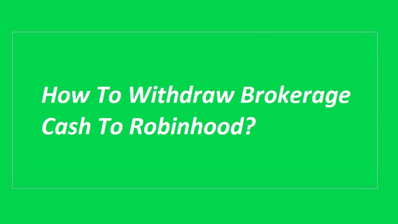 How To Withdraw Brokerage Cash To Robinhood?