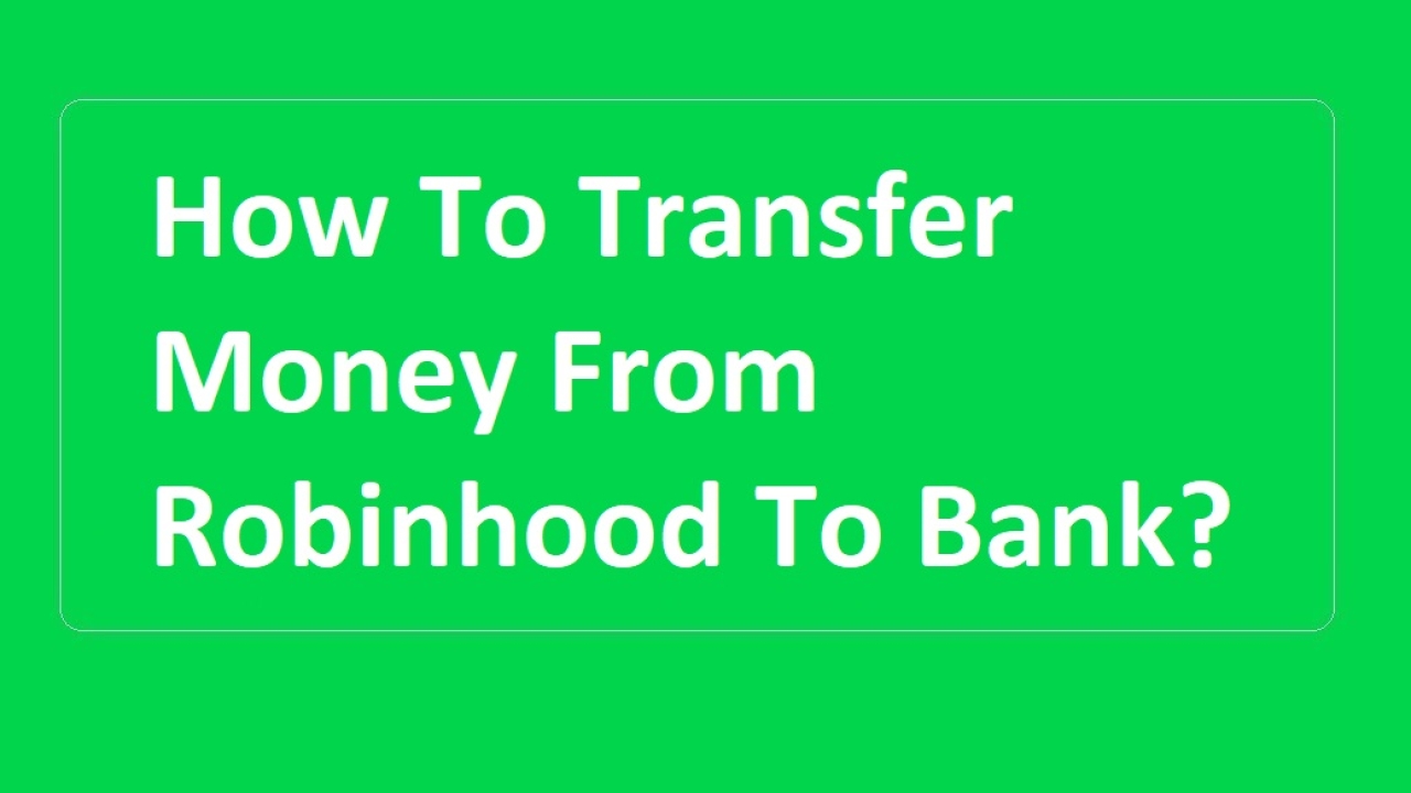 How To Transfer Money From Robinhood To Bank? Withdraw & Transfer Fee