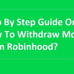 Step By Step Guide On How To Withdraw Money From Robinhood?