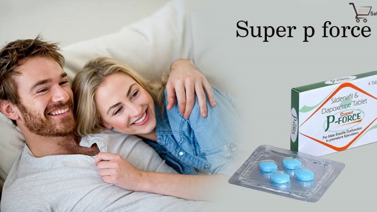 How Super P Force treats erectile dysfunction issues? – Buysafepills