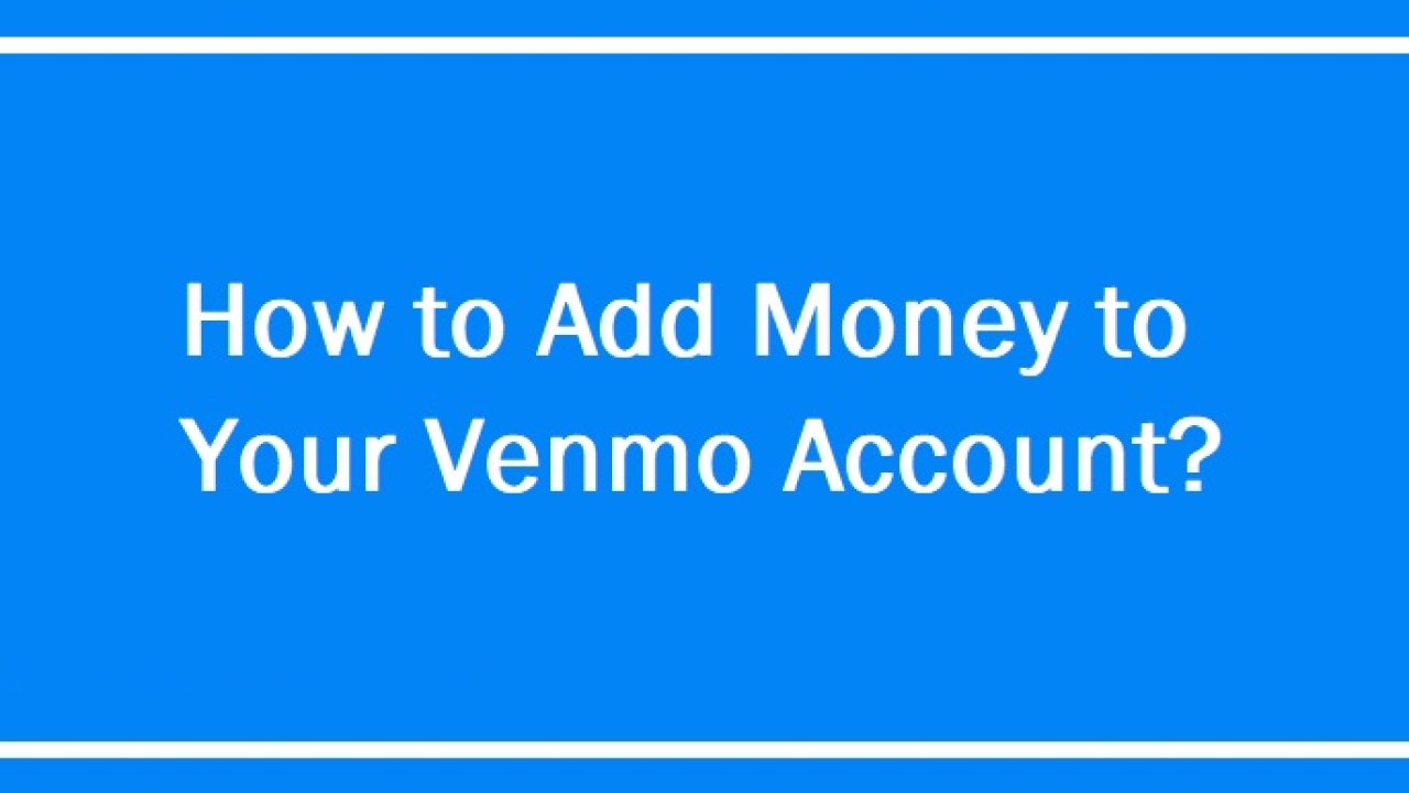 How to Add Money to Your Venmo Account: A Comprehensive Guide