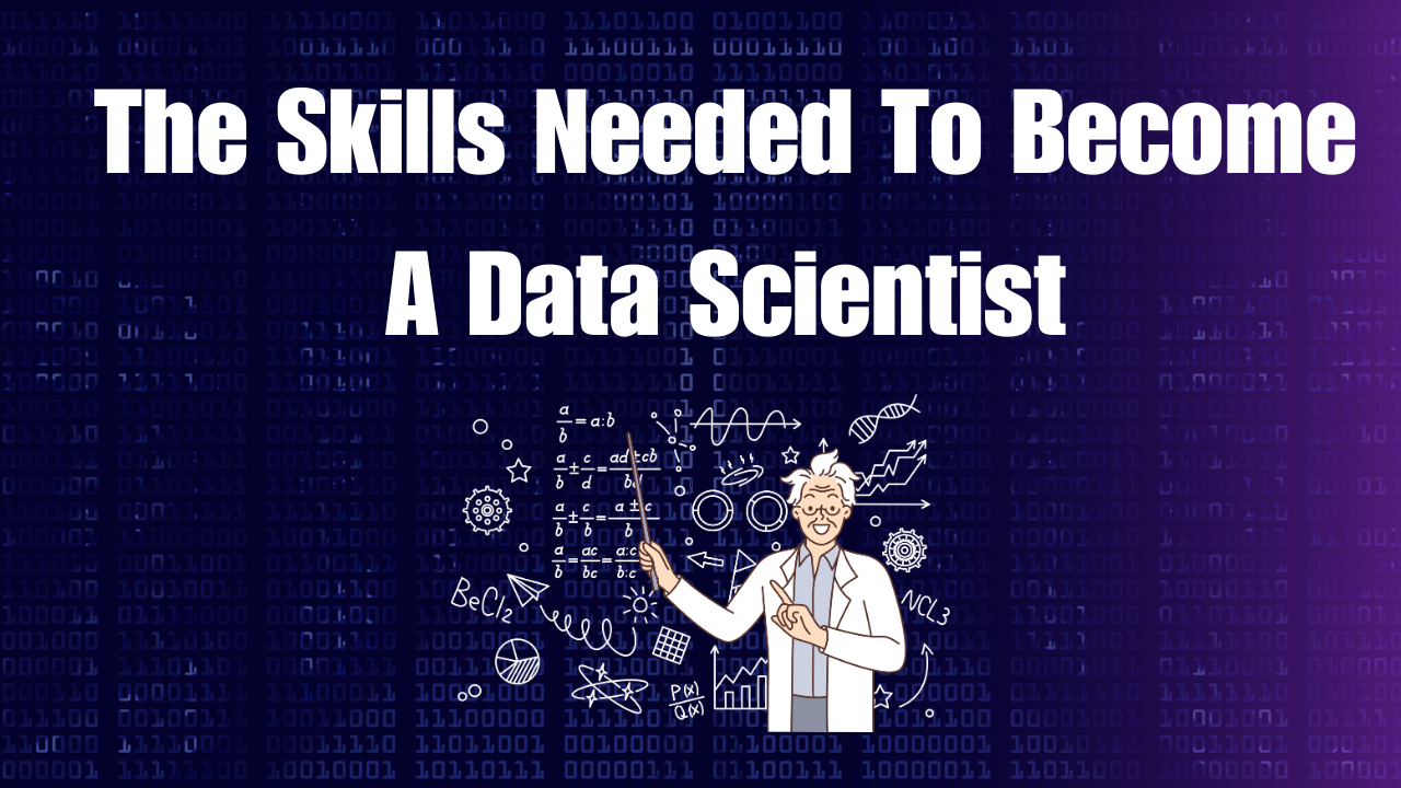 The Skills Needed To Become A Data Scientist