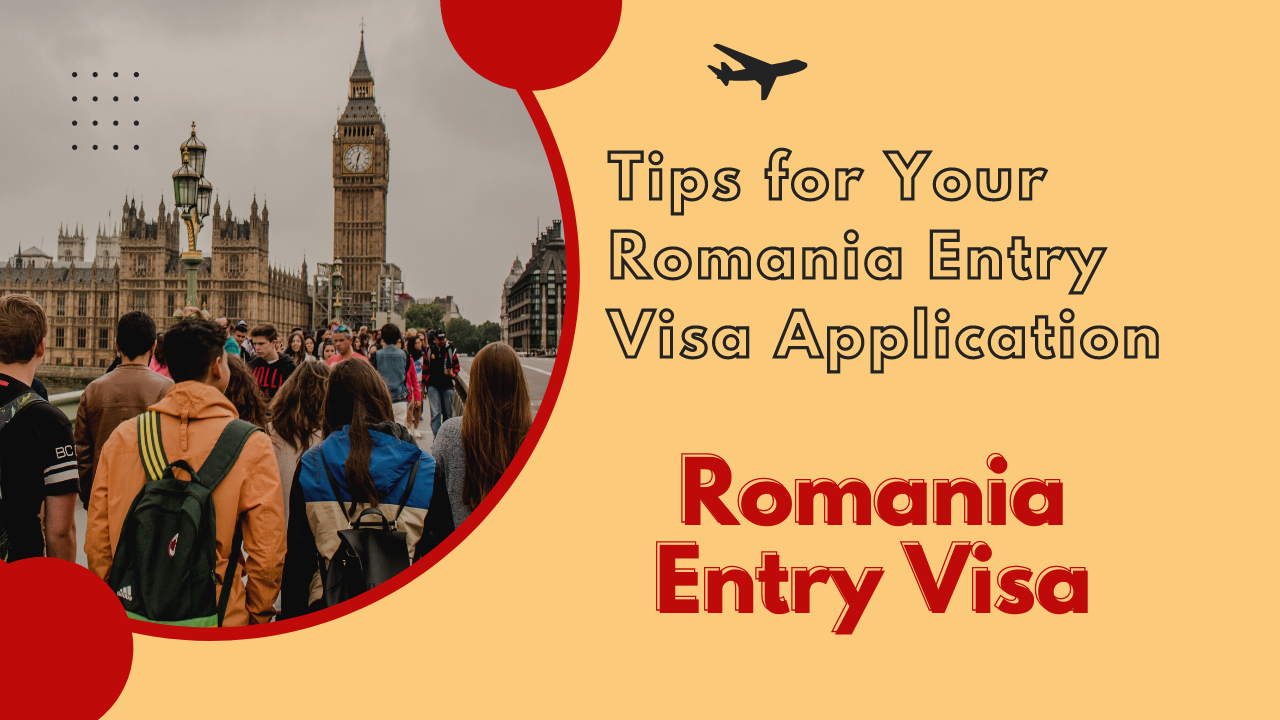 Tips for Your Romania Entry Visa Application