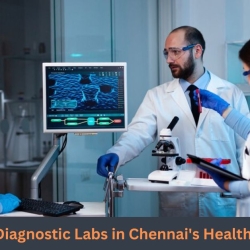 The Role of Diagnostic Labs in Chennai's Healthcare System