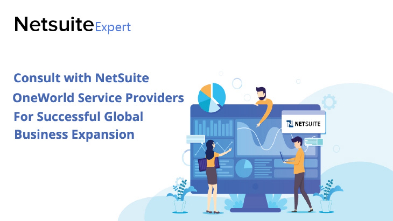 Consult with NetSuite OneWorld Service Providers For Successful Global Business Expansion 