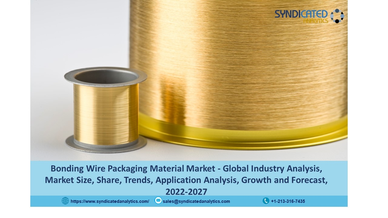 Bonding Wire Packaging Material Market Report 2022: Size, Share, Price Trends, Opportunities and Forecast till 2027 - Syndicated Analytics