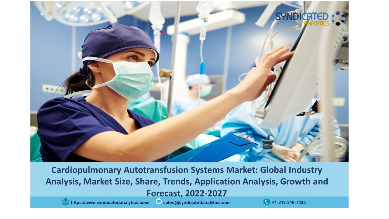 Cardiopulmonary Autotransfusion Systems Market Research Report: Size, Share, Upcoming Trends, Demand, Regional Analysis and Forecast 2022-2027| Syndicated Analytics