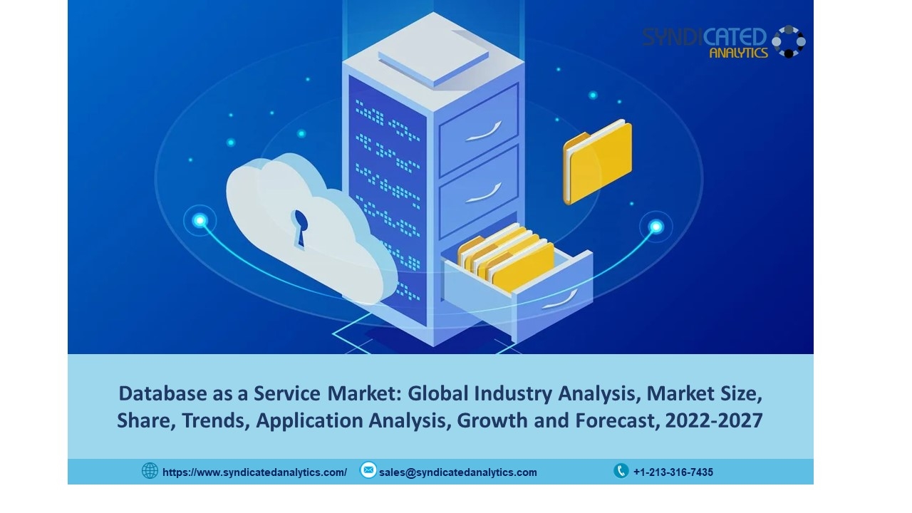 Database as a Service Market Size 2022: Research Report, Share, Price Trends and Industry Analysis and Forecast 2027 | Syndicated Analytics