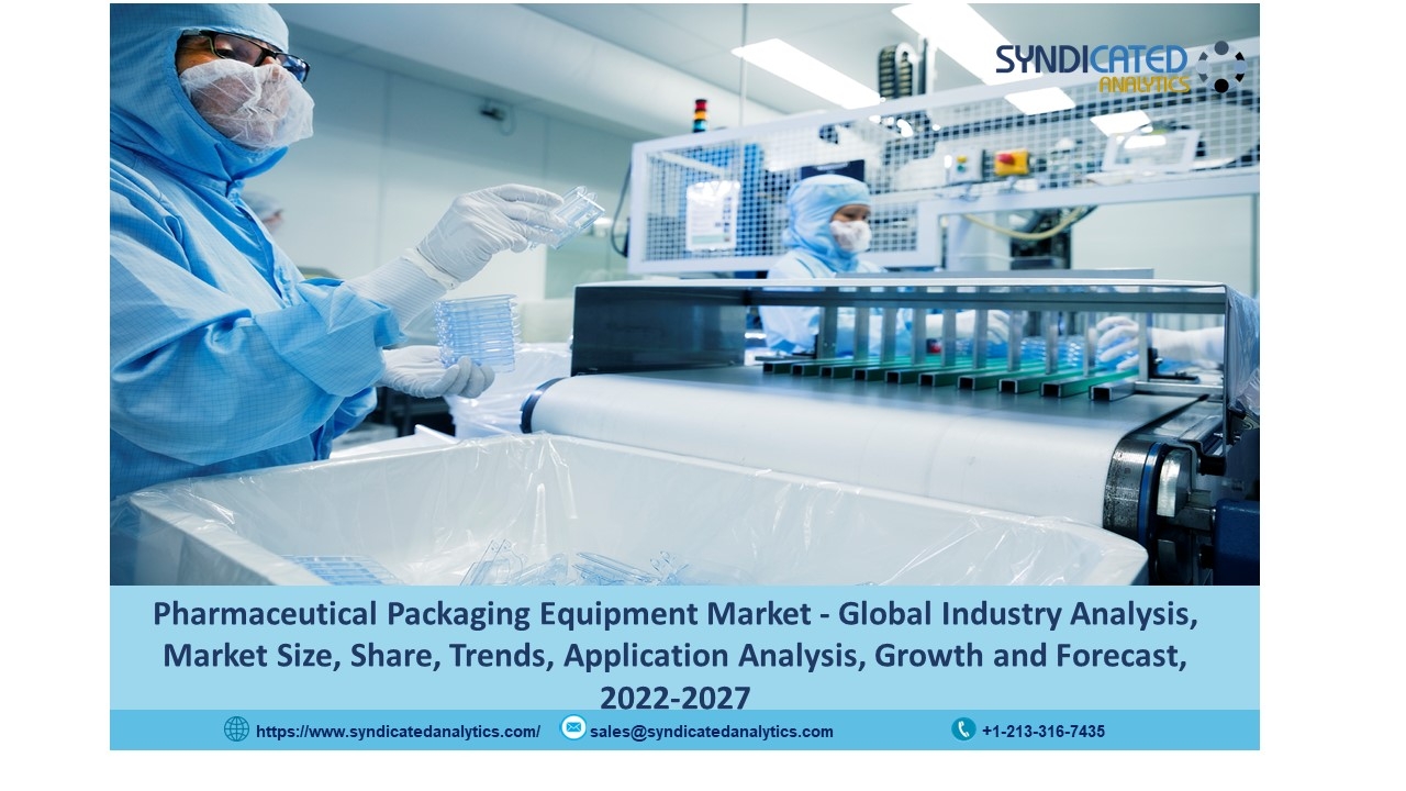 Pharmaceutical Packaging Equipment Market Research Report: Regional Analysis, Share, Upcoming Trends, Demand, Size and Forecast 2022-2027| Syndicated Analytics