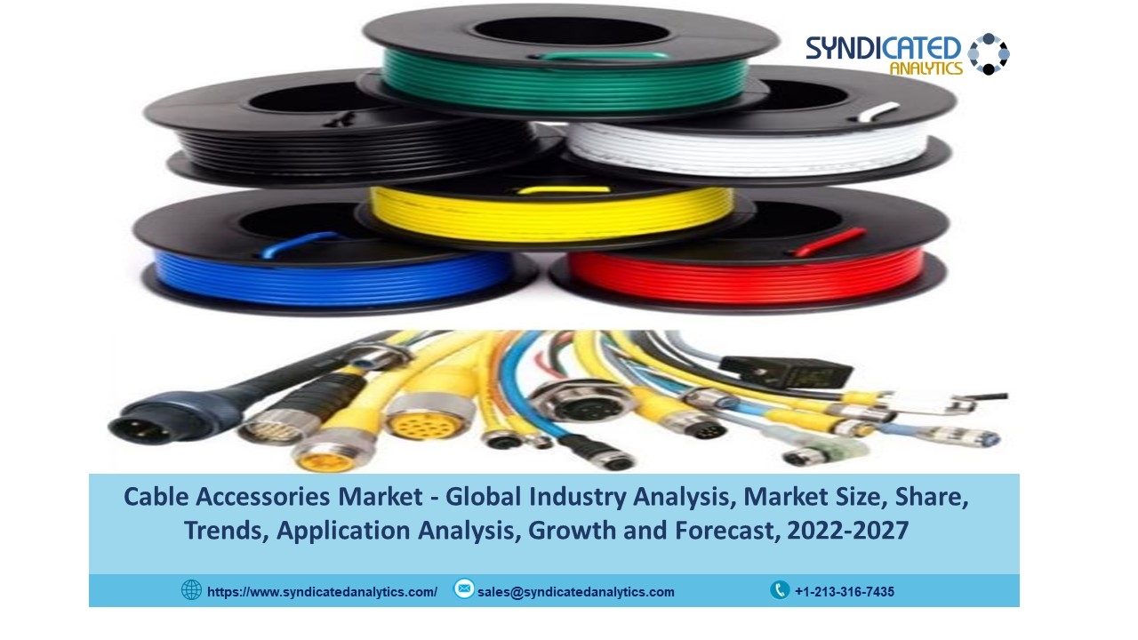 Cable Accessories Market Size 2022: Share, Trends, Growth, Industry Analysis and Forecast 2027 | Syndicated Analytics