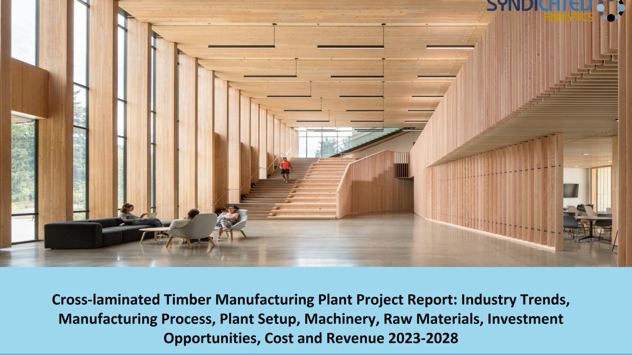 Cross-laminated Timber Manufacturing: Techno-Economic Prefeasibility Study 2023-2028 | Syndicated Analytics