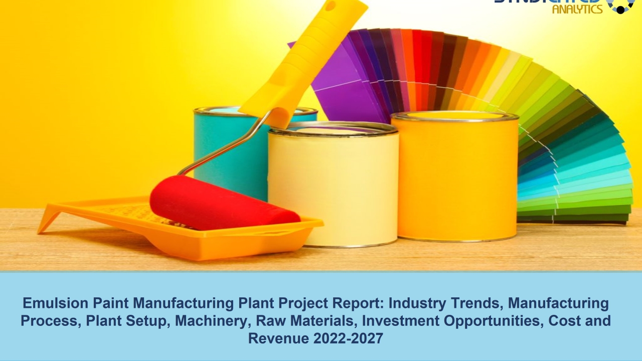 Emulsion Paint Manufacturing Plant Cost and Project Report 2022-2027 | Syndicated Analytics