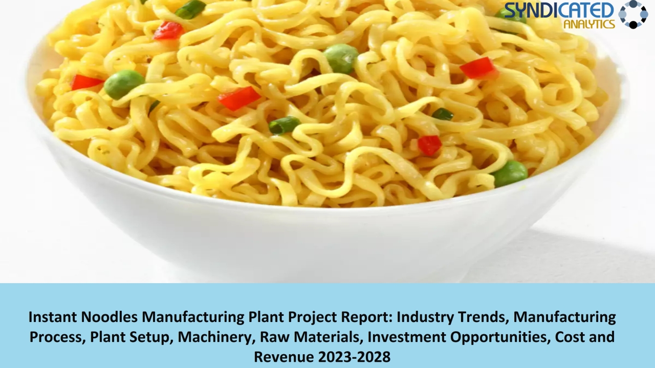 Instant Noodles Production: A Comprehensive Prefeasibility Report 2023-2028 | Syndicated Analytics