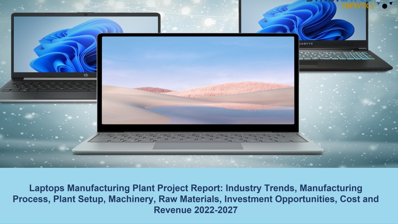 Laptop Manufacturing Plant Cost and Project Report 2022-2027 | Syndicated Analytics