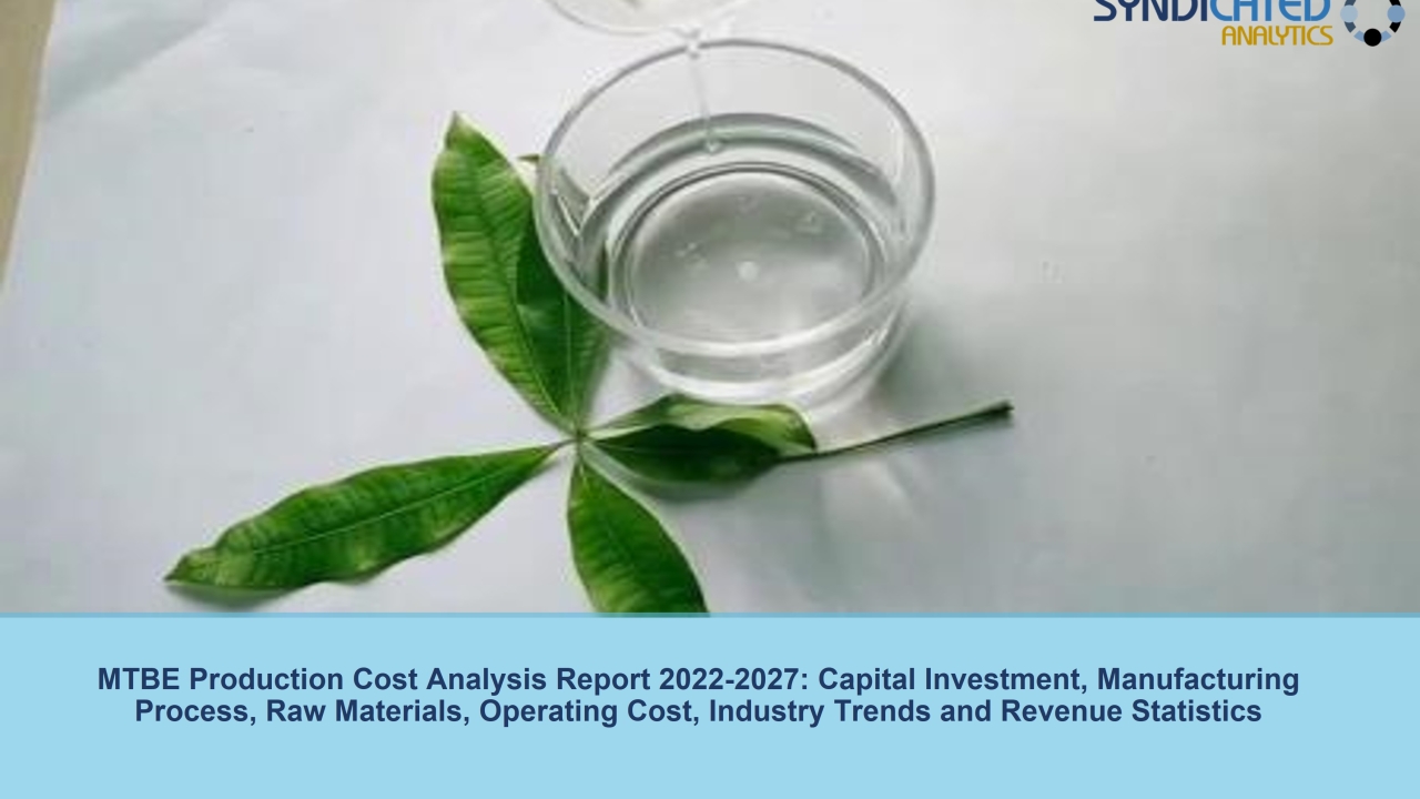 MTBE Plant Cost, Price Trend and Production Cost Analysis 2022-2027 | Syndicated Analytics