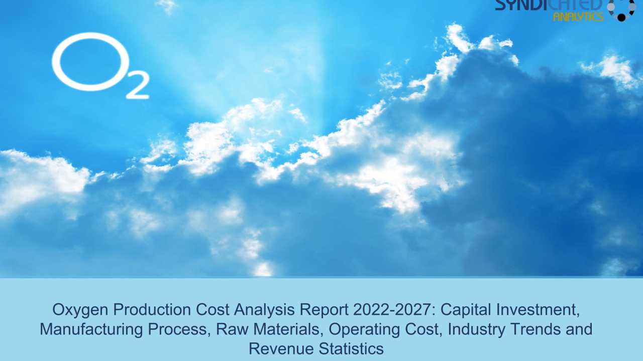 Oxygen Plant Cost 2022: Price Trend and Production Cost Analysis 2027 | Syndicated Analytics