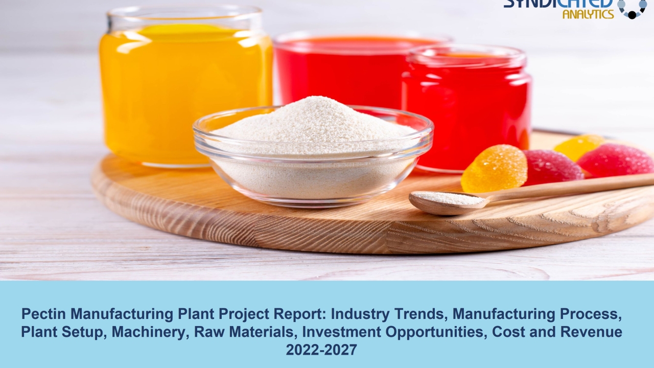 Pectin Manufacturing Plant Cost and Project Report 2022-2027 | Syndicated Analytics