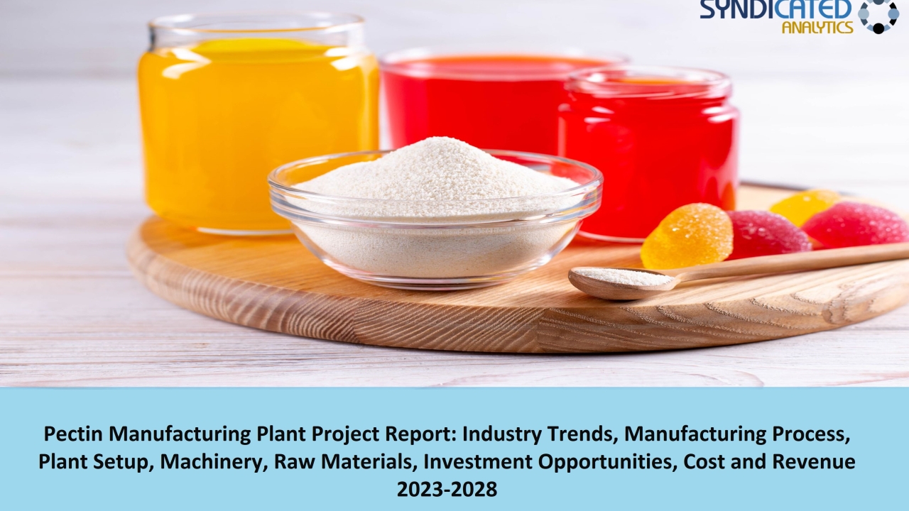 Pectin Manufacturing Plant 2023-2028: Plant Cost, Business Plan, Raw Materials, Project Report – Syndicated Analytics