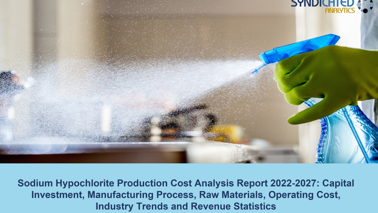 Sodium Hypochlorite Production Cost and Price Trend Analysis 2022-2027 | Syndicated Analytics