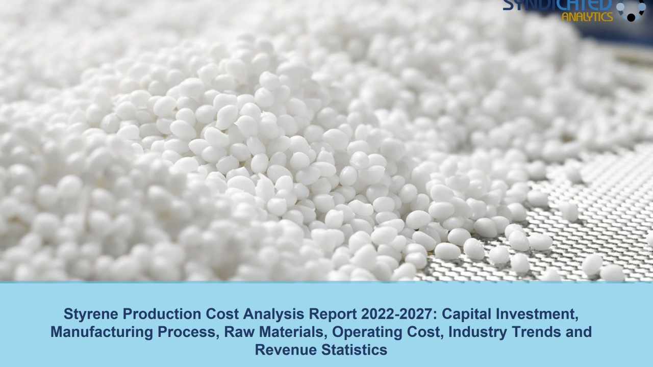 Styrene Production Cost and Price Trend Analysis 2022-2027 | Syndicated Analytics