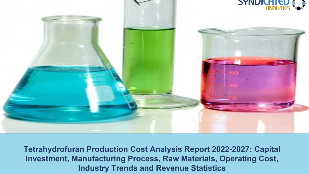 Tetrahydrofuran Plant Cost, Price Trend and Production Cost Analysis 2022-2027 | Syndicated Analytics