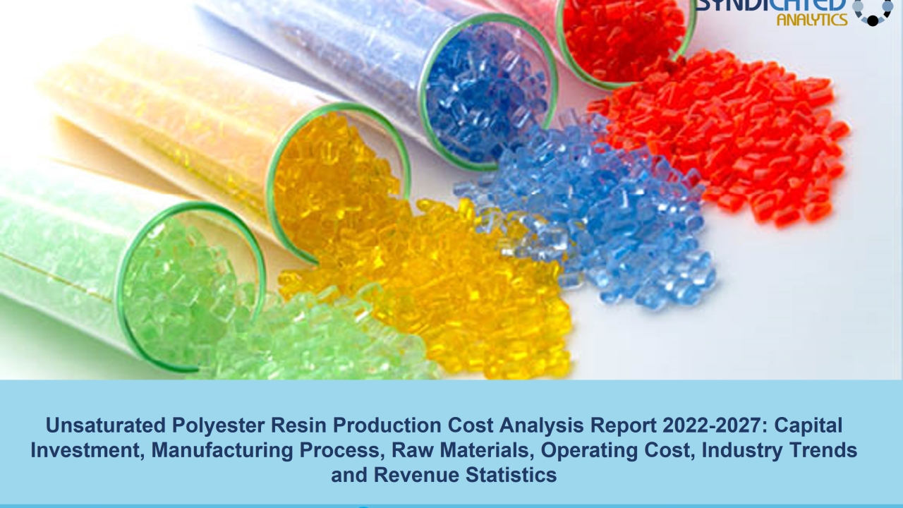 Unsaturated Polyester Resin Plant Cost 2022: Price Trend and Production Cost Analysis 2027 | Syndicated Analytics