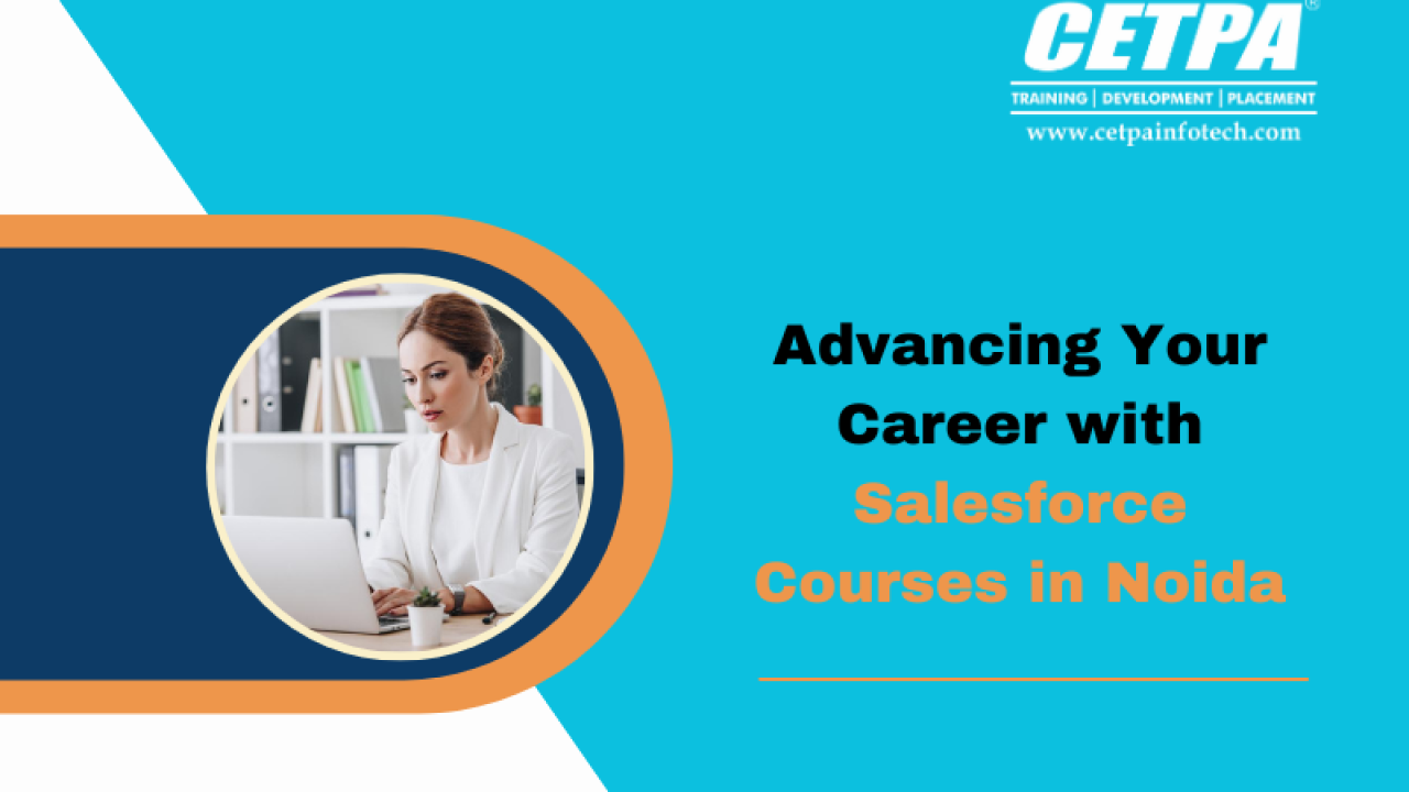 Advancing Your Career with Salesforce Courses in Noida