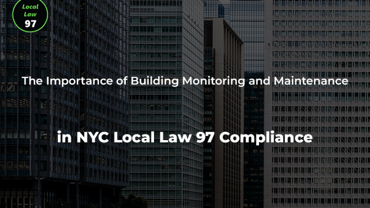 The Importance of Building Monitoring and Maintenance in NYC Local Law 97 Compliance