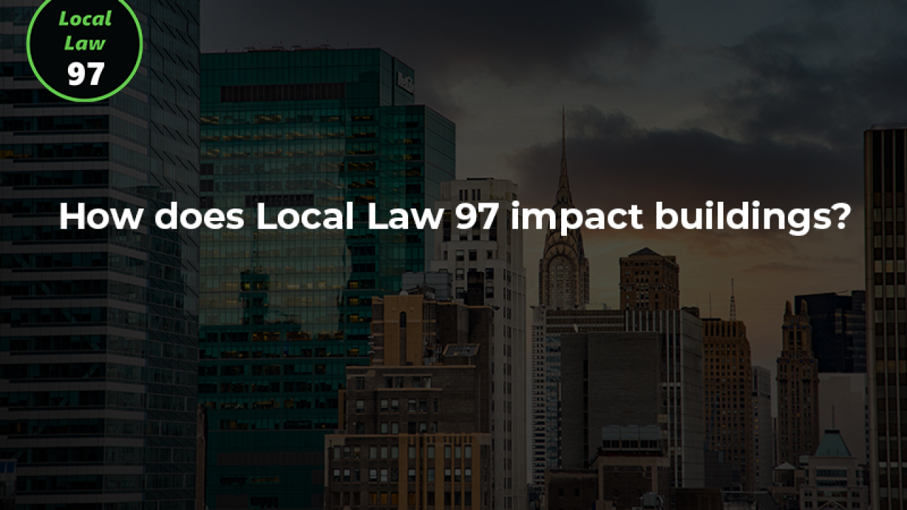 How does Local Law 97 impact buildings?